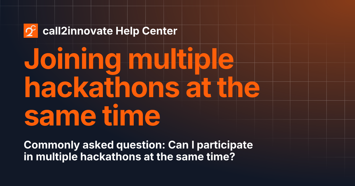 Joining Multiple Hackathons At The Same Time Call2innovate Help Center